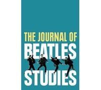 The Journal of Beatles Studies (Volume 4, Issues 1 and 2)