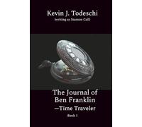 The Journal of Ben Franklin - Time Traveler