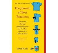 [(The Journal of Best Practices: A Memoir of Marriage, Asperger Syndrome, and One Man's Quest to Be a Better Husband )] [Author: David Finch] [Oct-2012]