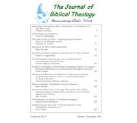 The Journal of Biblical Theology, Volume 8, Number 4: October - December, 2025