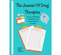 The Journal Of Drug Therapies: An easy-to-fill notebook to remember how and when to take your medication. A log with daily reminder for 3 months. Ideal book for nurses, and caregivers of the elderly.