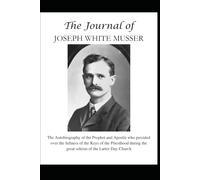 The Journal of Joseph White Musser: An Autobiography
