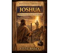 The Journal of Joshua: Learning Leadership Under Moses (The Eyewitness Chronicles)