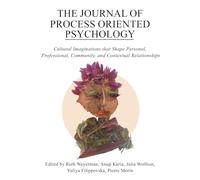 The Journal of Process Oriented Psychology: Cultural Imaginations that Shape Personal, Professional, Community and Contextual Relationships
