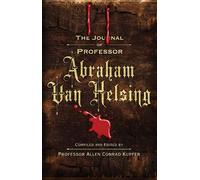 The Journal of Professor Abraham Van Helsing
