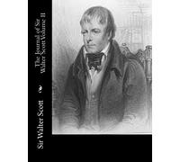 The Journal of Sir Walter Scott Volume II