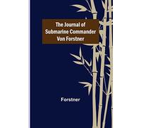 The Journal of Submarine Commander von Forstner