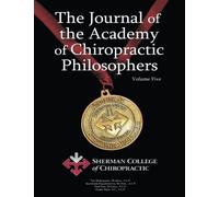The Journal of the Academy of Chiropractic Philosophers: Volume Five, September 2020 (Sherman Chiropractic Box Set)