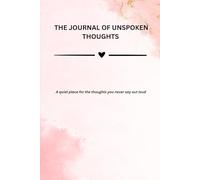 The Journal of Unspoken Thoughts: A quite place for the thoughts you never say out loud