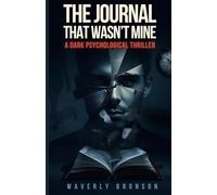 The Journal That Wasn't Mine: A Dark Psychological Thriller