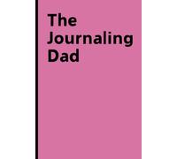 The Journaling Dad: A Daily Dose Of Humor And Honesty