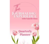 The Journaling Experience: Quarterly Planner: A guided space to think, feel, process, and flow.