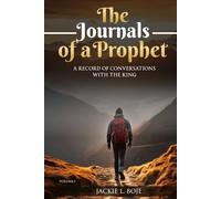 THE JOURNALS OF A PROPHET: A Record of Conversations with the King