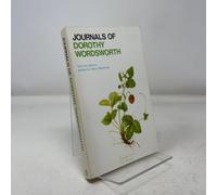 The Journals of Dorothy Wordsworth: The Alfoxden Journal, 1798, the Grasmere Journals, 1800-03