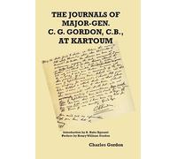 The Journals of Major-Gen. C. G. Gordon, C.B., At Kartoum