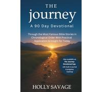 The Journey: A 90 Day Devotional Through the Most Famous Bible Stories in Chronological Order with Application & Insight for Today: Reflection Questions, Prayers, and Journal Prompts Included