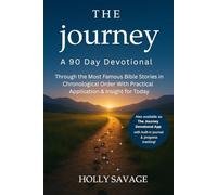 The Journey: A 90 Day Devotional Through the Most Famous Bible Stories in Chronological Order with Application & Insight for Today: Reflection Questions, Prayers, and Journal Prompts Included