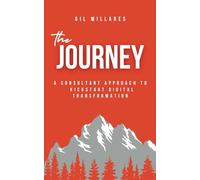 The Journey: A Consultant Approach To Kickstart Digital Transformation