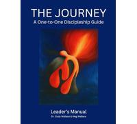The Journey: A One-to-One Discipleship Guide: Leader Manual (The Journey: A One-to-One Discipleship Manual)
