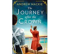 The Journey After the Crown: A new sweeping historical debut fiction novel for fans of Queen Elizabeth II and royal family saga!