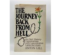The Journey Back from Hell: An Oral History : Conversations With Concentration Camp Survivors