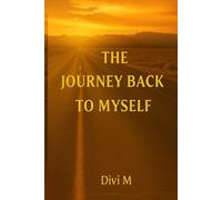 The Journey Back to Myself: A gentle guide to emotional healing, inner awakening and self-discovery.