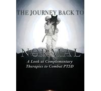 The Journey Back to Normal: A Look at Complementary Therapies to Combat PTSD