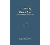 The Journey Back to You: A Guided Journal for Reflection, Healing, and Becoming
