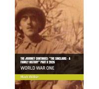 THE JOURNEY CONTINUES: “THE SINCLAIRS - A FAMILY HISTORY” PART II 2026: WORLD WAR ONE
