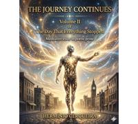 THE JOURNEY CONTINUES - Volume II of The Day Everything Stopped: A meditative essay in poetic prose (HERMINIO CERQUEIRA - MY BOOKS & eBOOKS)