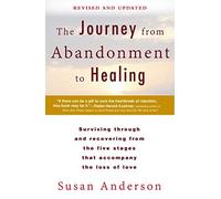 The Journey from Abandonment to Healing: Revised and Updated: Surviving Through and Recovering from the Five Stages That Accompany the Loss of Love by Susan Anderson (2014-09-02)