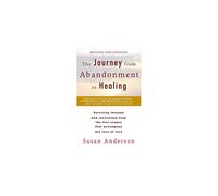 The Journey from Abandonment to Healing: Revised and Updated: Surviving Through and Recovering from the Five Stages That Accompany the Loss of Love