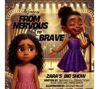 The Journey From Nervous To Brave: Zara's Big Show (Adventures in Mindfulness and Positive Thinking for Kids)