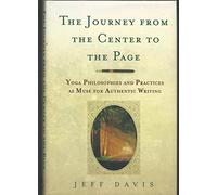 The Journey from the Center to the Page: Yoga Philosophies and Practices as Muse for Authentic Writing