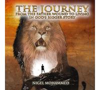 The Journey: From the Father wound to living in God's Bigger Story