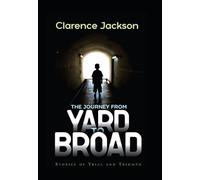 The Journey From Yard To Broad: Stories of Trial and Triumph