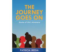 The Journey Goes On: Stories of Life's Adventure