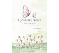 The Journey Home: A Preemie Baby Journal