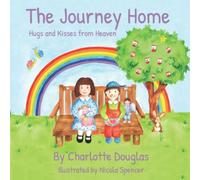 The Journey Home: Hugs and Kisses from Heaven