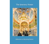 The Journey Home: Reflections on Becoming Muslim