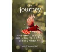 The Journey: How God Uses the Ordinary to do the Extraordinary