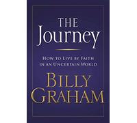 The Journey: How to live by Faith in an Uncertain World