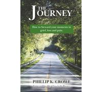 The Journey: How to Steward Your Moments in Grief, Loss, and Pain