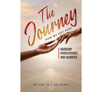 The Journey: How We Got Here (Hardship, Perseverance and Sacrifice)