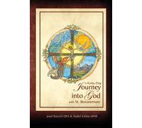 The Journey into God: A Forty-Day Retreat With Bonaventure, Francis and Clare