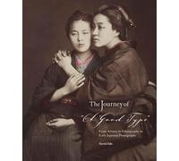 The Journey of "A Good Type": From Artistry to Ethnography in Early Japanese Photographs