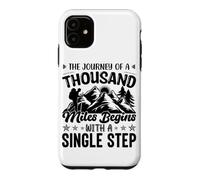 The Journey Of A Thousand Miles Begins With A Single Step Case for iPhone 11