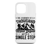 The Journey Of A Thousand Miles Begins With A Single Step Case for iPhone 13 Pro Max