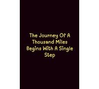 The Journey Of A Thousand Miles Begins With A Single Step - Journals For Writing - Gift For Women And Men - Notebook - Cute Journal - Lined Journal - Writing Journal - Bookmark