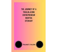 The Journey Of A Trailblazing Entrepreneur Martha Stewart